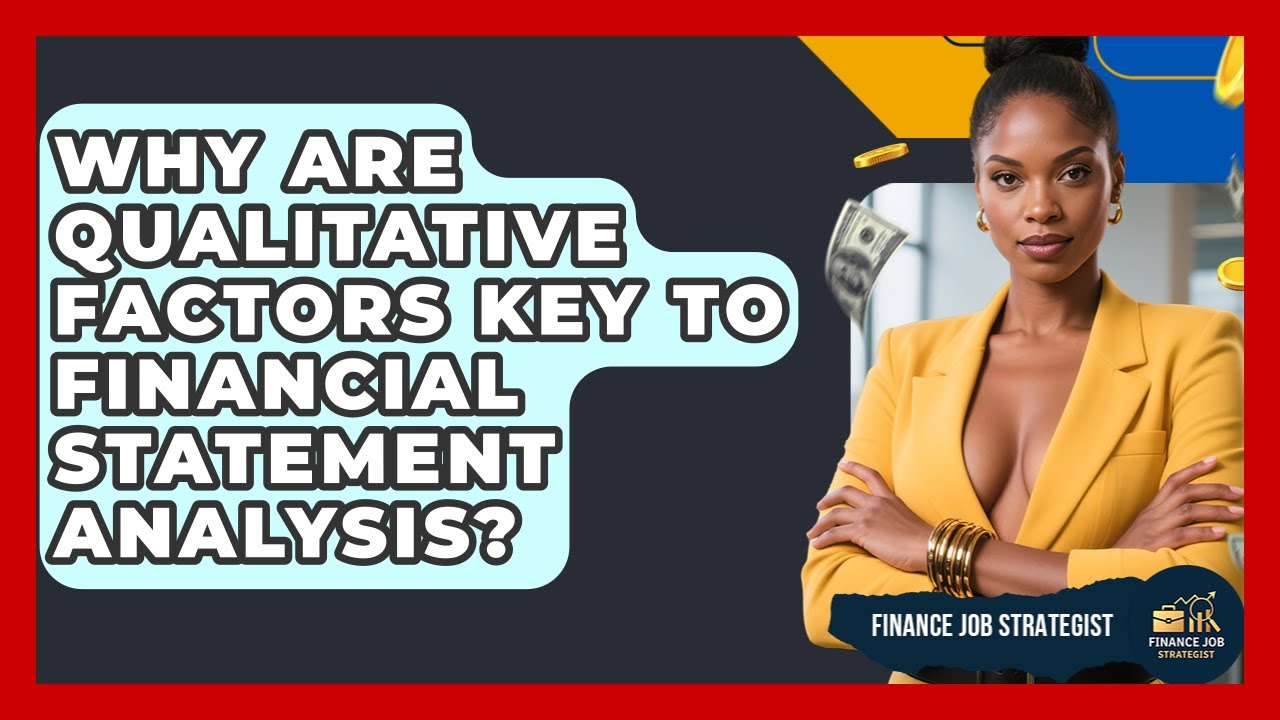 Why Are Qualitative Factors Key To Financial Statement Analysis? - Finance Job Strategist