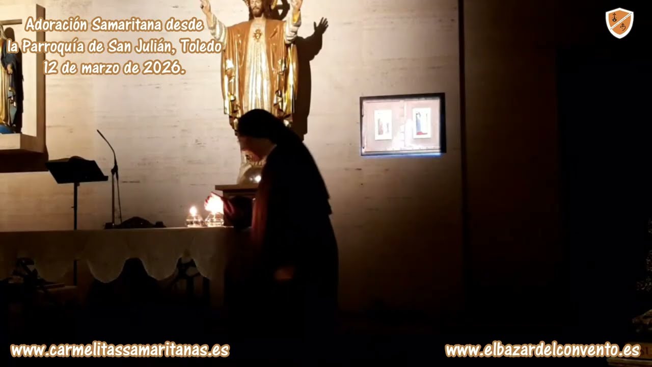 Adoración Samaritana desde San Julián, Toledo, Carmelitas Samaritanas, cscj. 12 de marzo de 2026