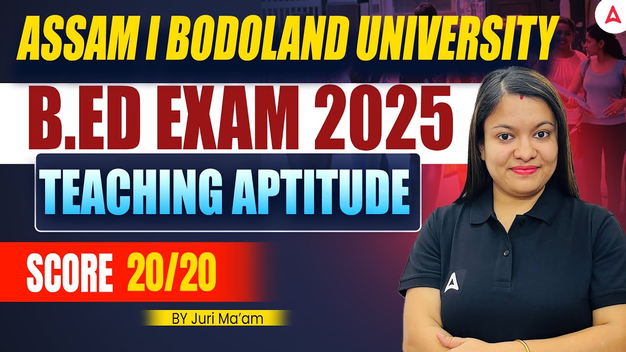 Bodoland University B.Ed Entrance Exam 2025 🔥  | Teaching Aptitude | Score Full Marks | By Juri Mam