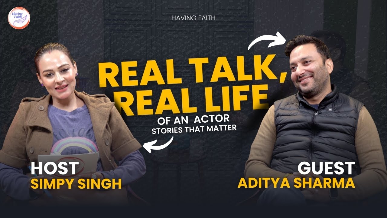 Faith, Failure & Films | Aditya Sharma’s Honest Journey | Having Faith | Episode 31