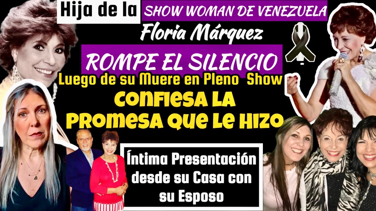 Hija de Floria Márquez ROMPE EL SILENCIO después de su Muerte/Confiesa la Promesa que le Hizo