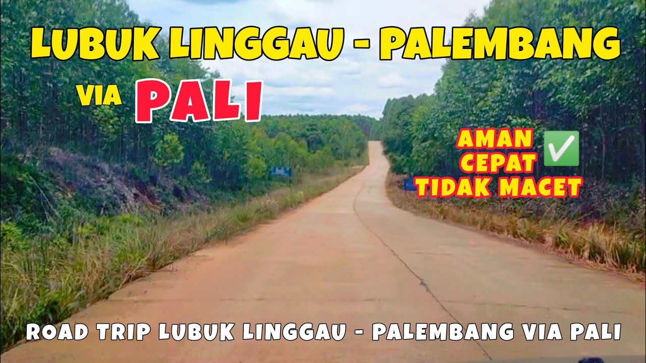 [FULL] Road Trip LUBUK LINGGAU - PALEMBANG via PALI Kondisi Jalan Setelah Lebaran 2025 ✅