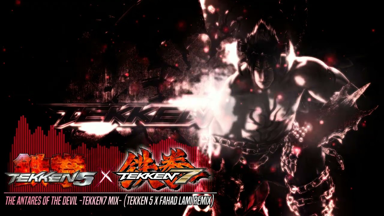 The Antares of the Devil -Tekken7 Mix- (Tekken 5 x Fahad Lami Remix)