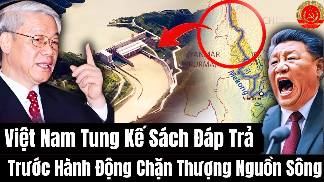 VN Tung Kế Sách Đáp Trả Trước Hành Động Chặn Thượng Nguồn Sông Mê Kông của TQ