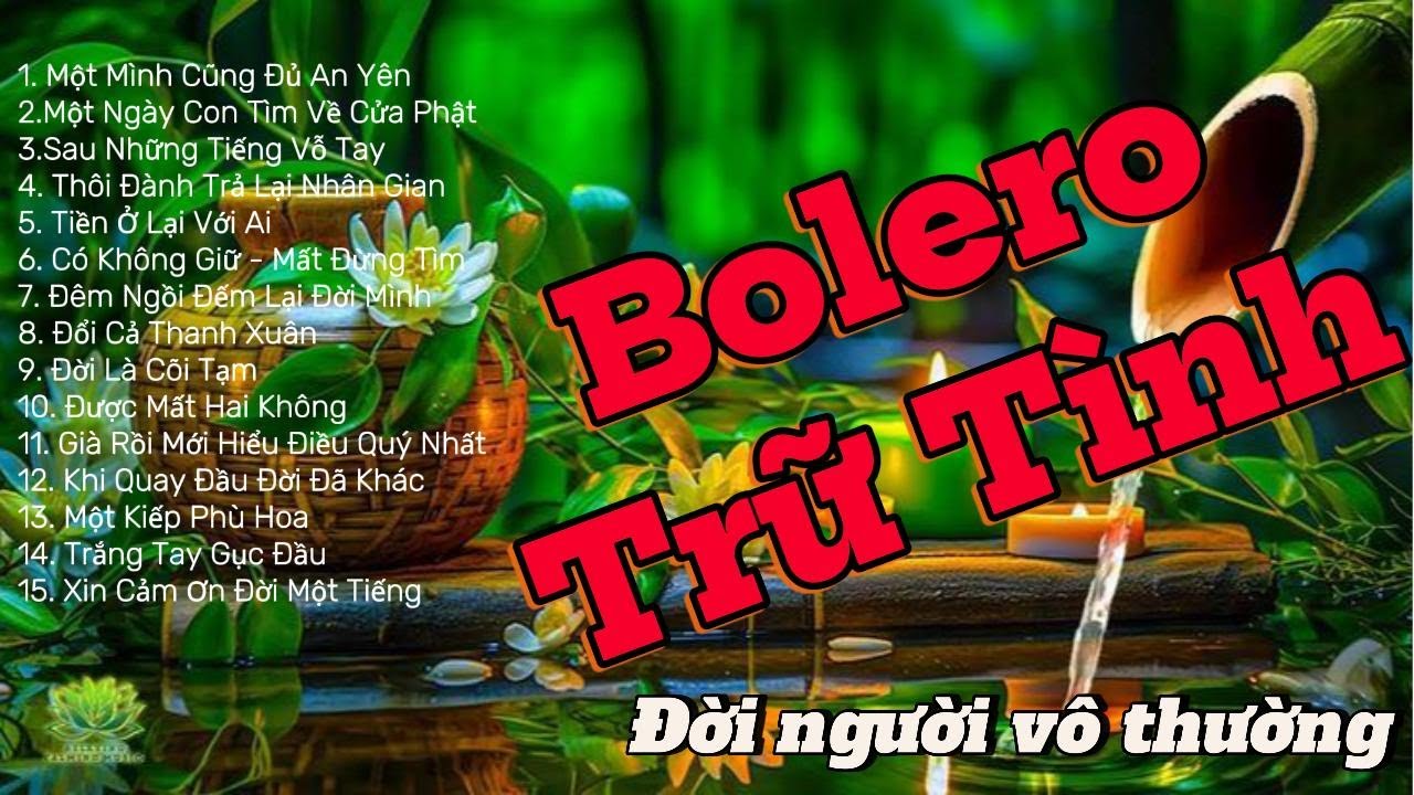 P7: Tổng hợp 15 bài nhạc Bolero Trữ tình sâu lắng hay nhất-BXH hot trend triệu view top tuyển chọn