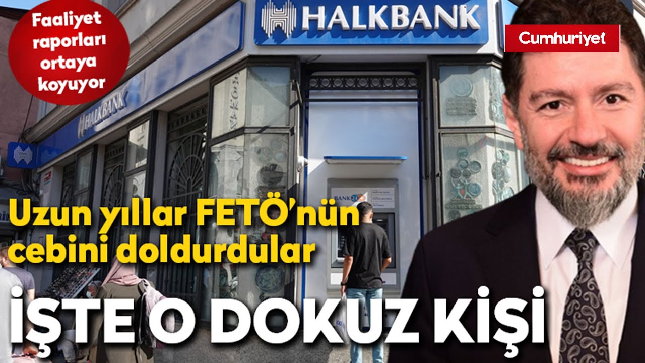 Uzun yıllar Fethullahçıların cebini doldurmuşlardı... İşte Halkbank'taki o dokuz kişi