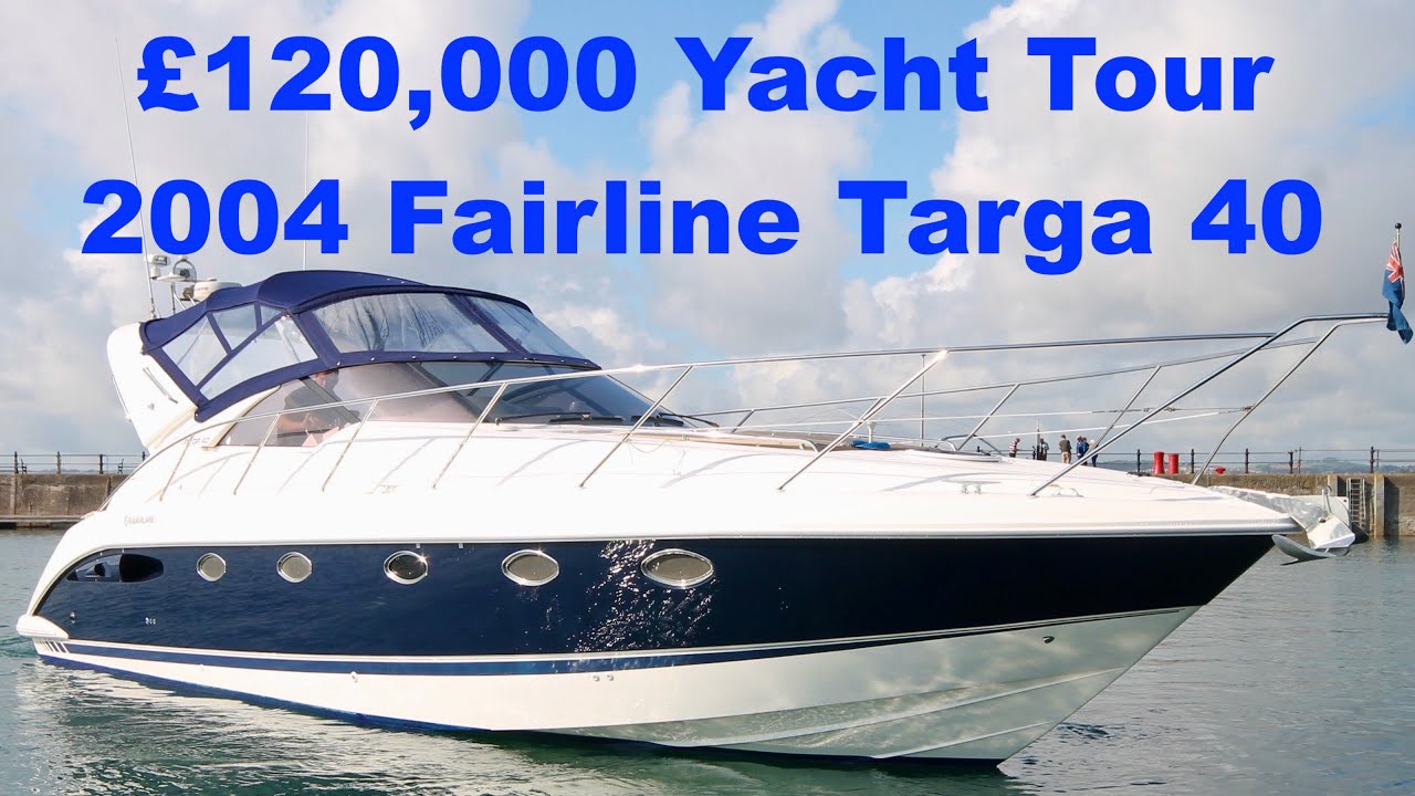 &pound;120,000 Yacht Tour : 2004 Fairline Targa 40