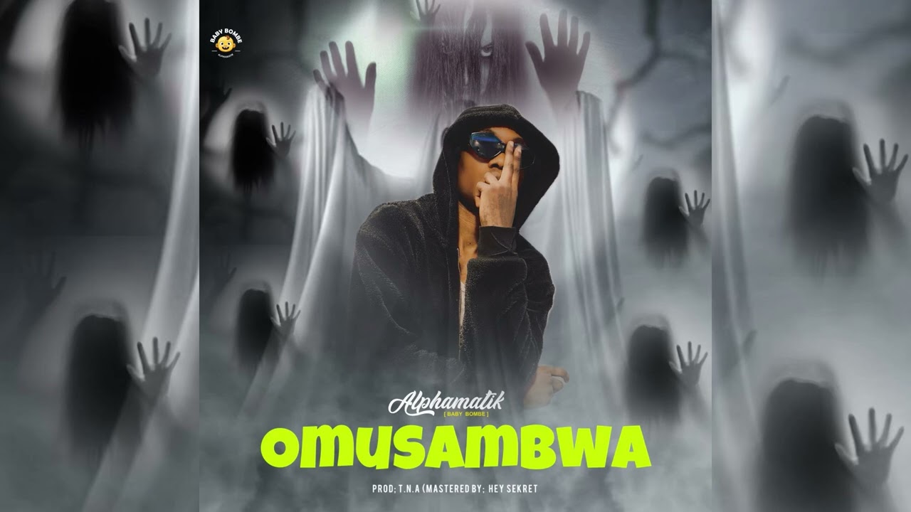 Omusambwa - Alphamatik Baby Bombe (Ofiicial Audio)