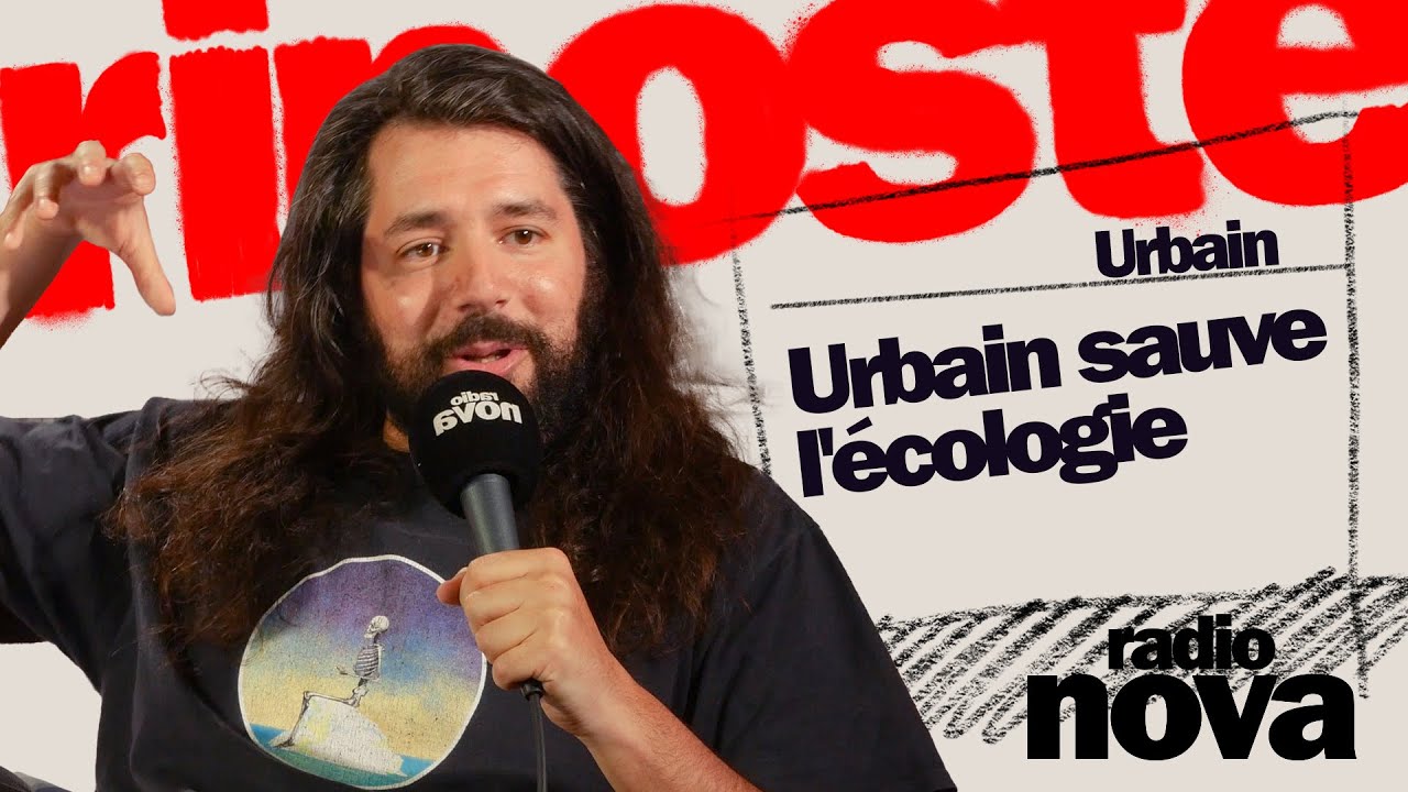 Urbain sauve l'écologie - La chronique d'Urbain dans "La riposte"