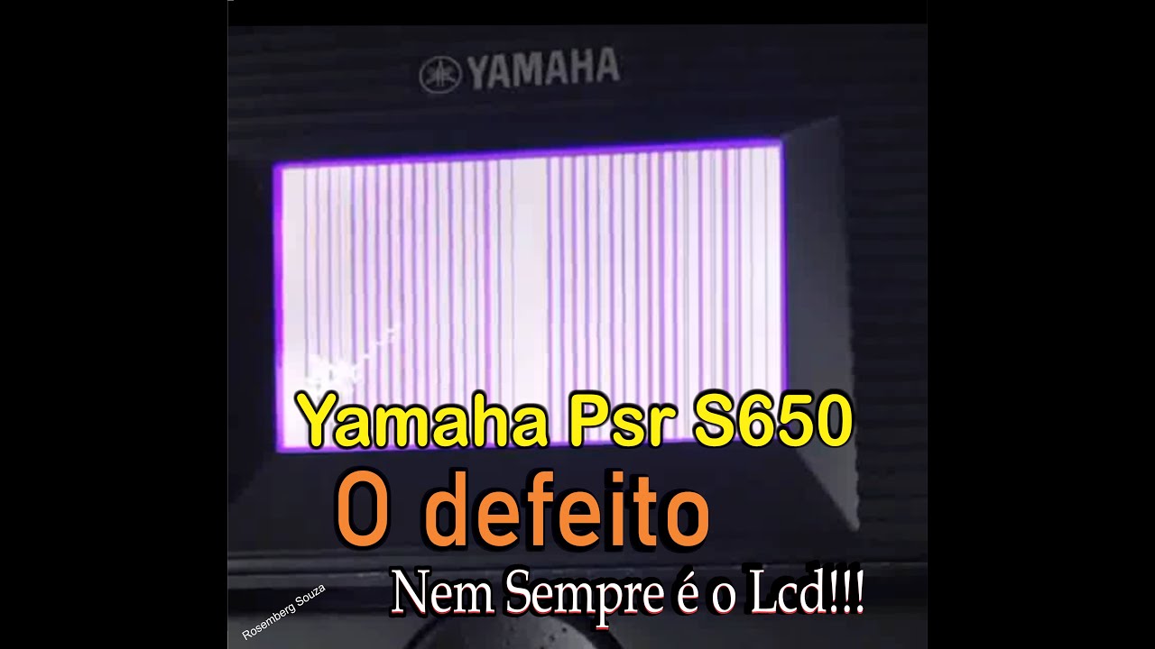 Yamaha S650 o Defeito Nem Sempre é no Lcd