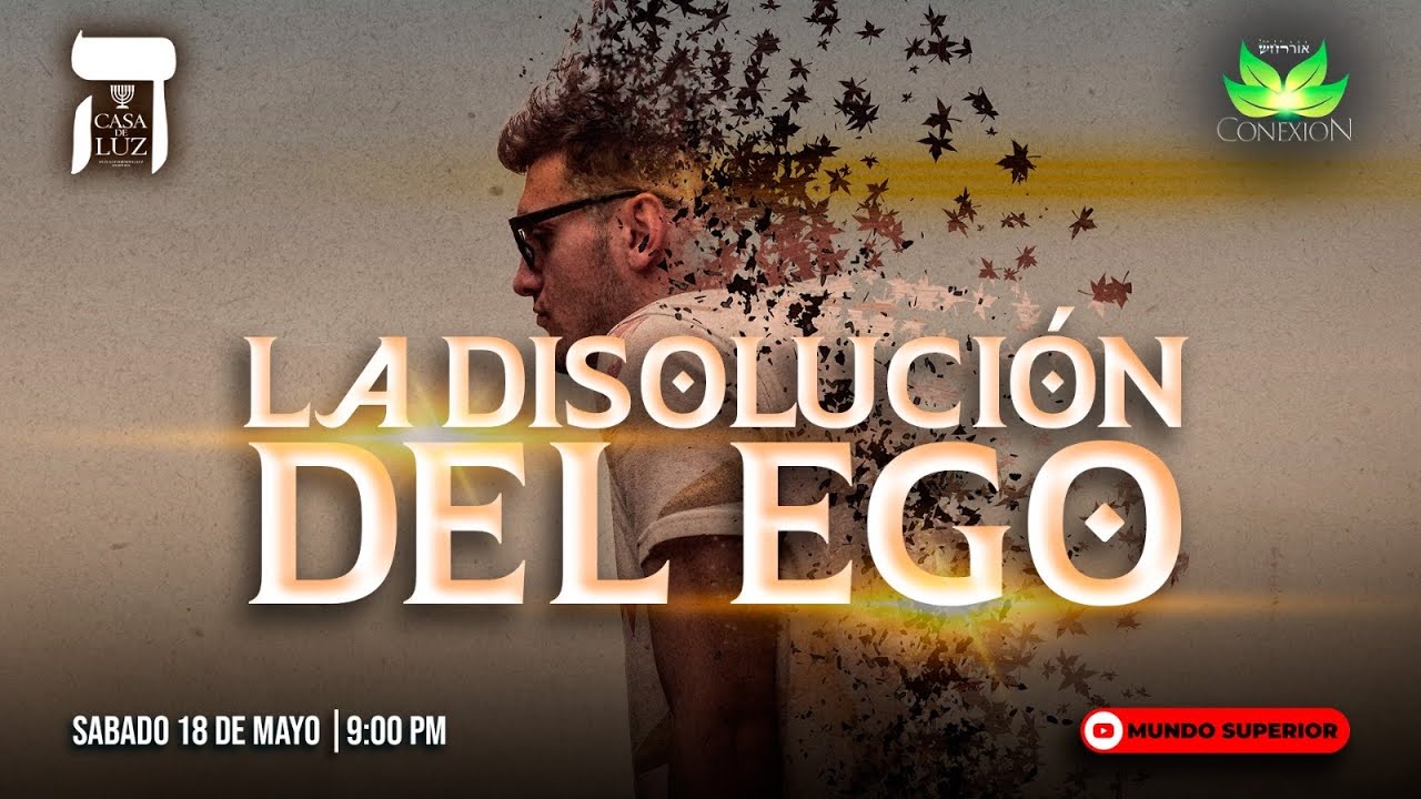 La disoluci&oacute;n del Ego   | #casadeluz #mundosuperior