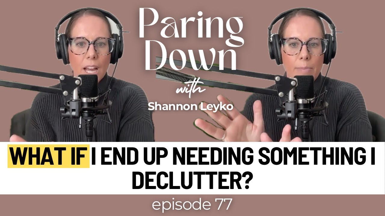 What If I End Up Needing Something I Declutter?