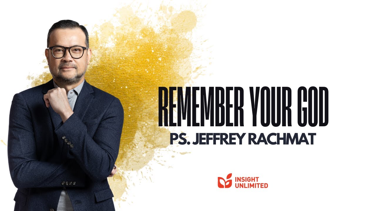 Remember Your God (JPCC Sermon) - Ps. Jeffrey Rachmat