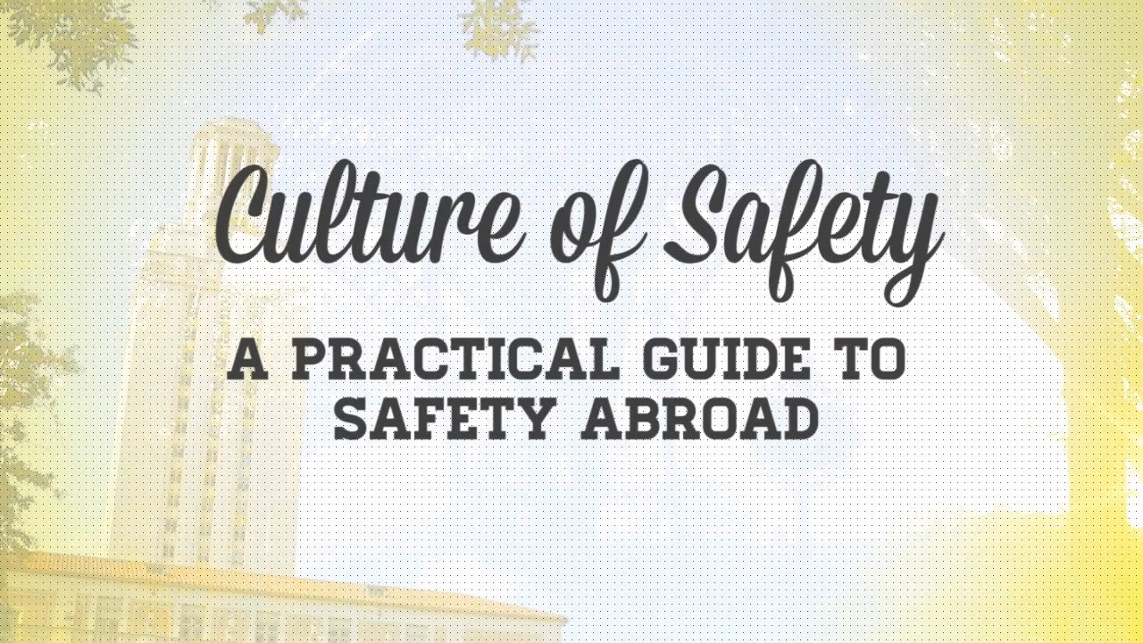 How to Study Abroad: Culture of Safety Video