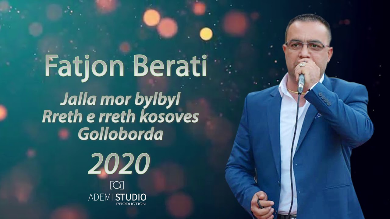 Fatjon Berati - Jalla mor bylbyl, rreth e rreth i rash kosoves, golloborda 2020