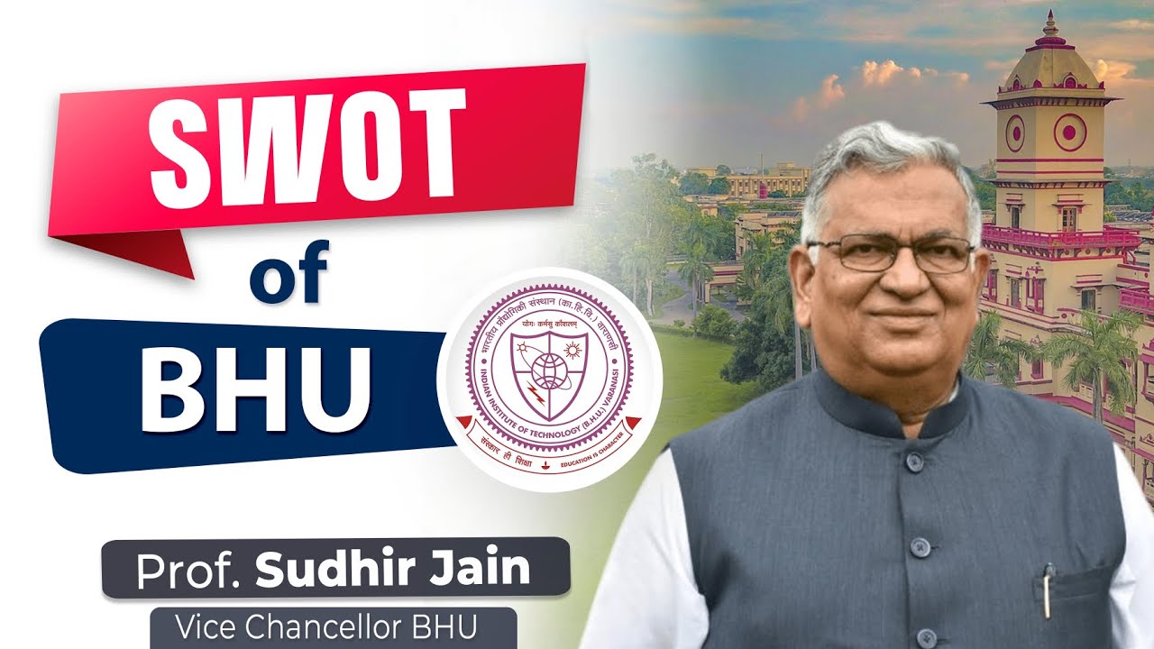 What is SWOT analysis of BHU? Prof Sudhir Jain, Vice Chancellor at BHU