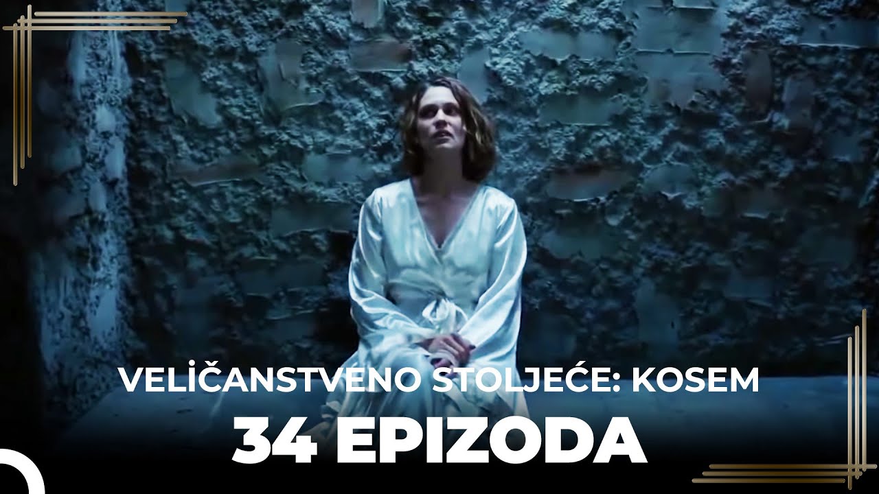 Veličanstveno Stoljeće: Kosem 34 Epizoda (Kratka Verzija)