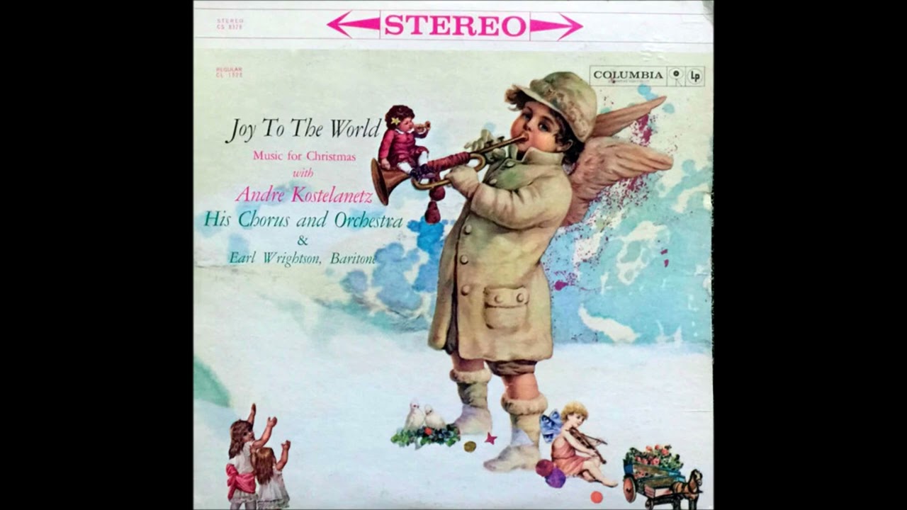 Andre Kostelanetz, His Chorus And Orchestra & Earl Wrightson &ndash; Joy To The World: Music For Christmas