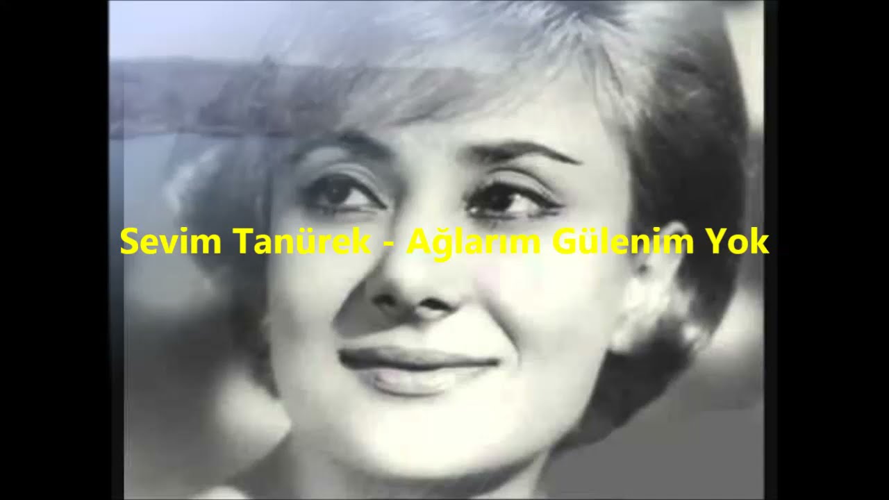 Sevim Tanürek - Ağlarım Gülenim Yok