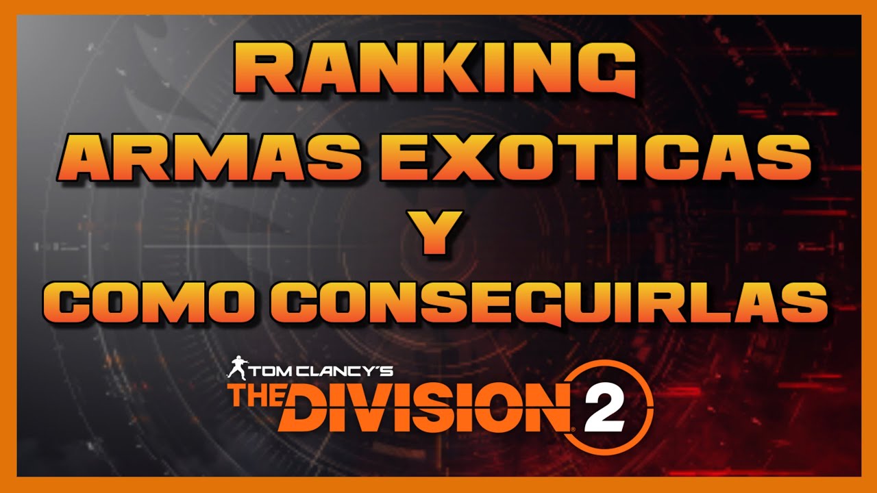 MEJORES ARMAS EXOTICAS Y COMO CONSEGUIRLAS - The Division 2