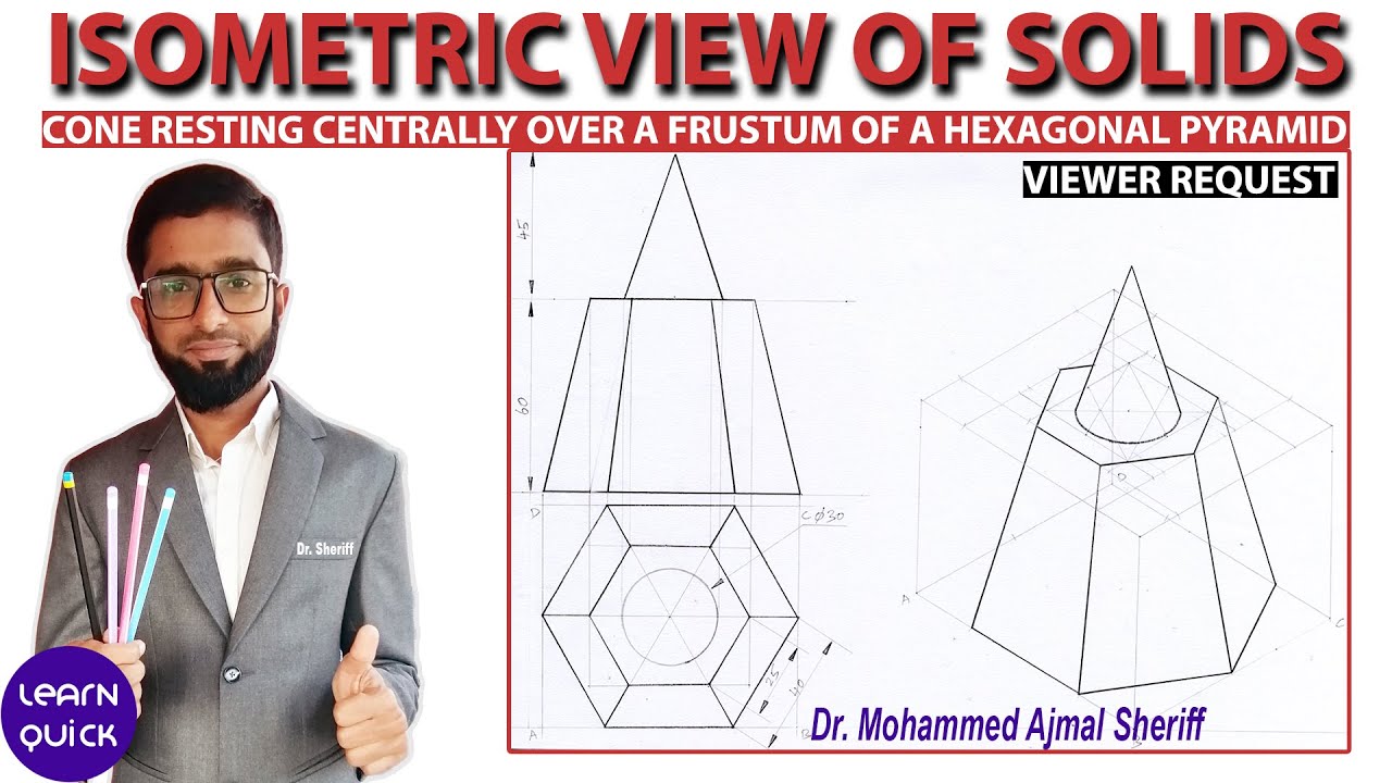 Cone resting centrally over a Frustum of a Hexagonal Pyramid | Isometric View | Box Method | Sheriff