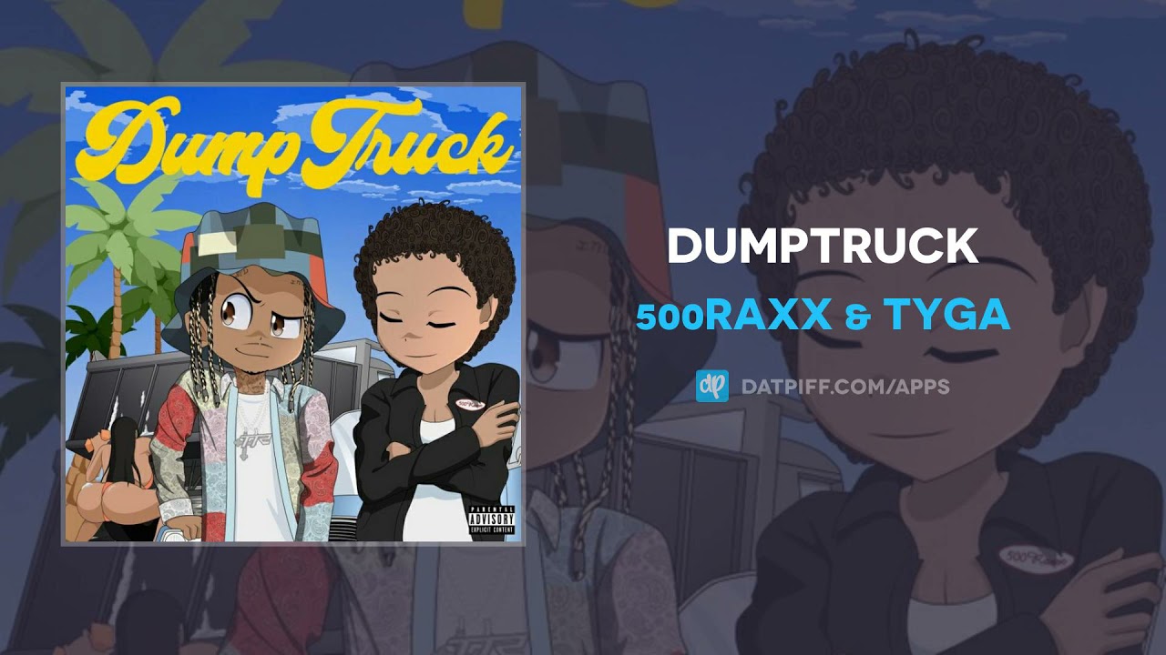 500raxx & Tyga - Dumptruck (AUDIO)