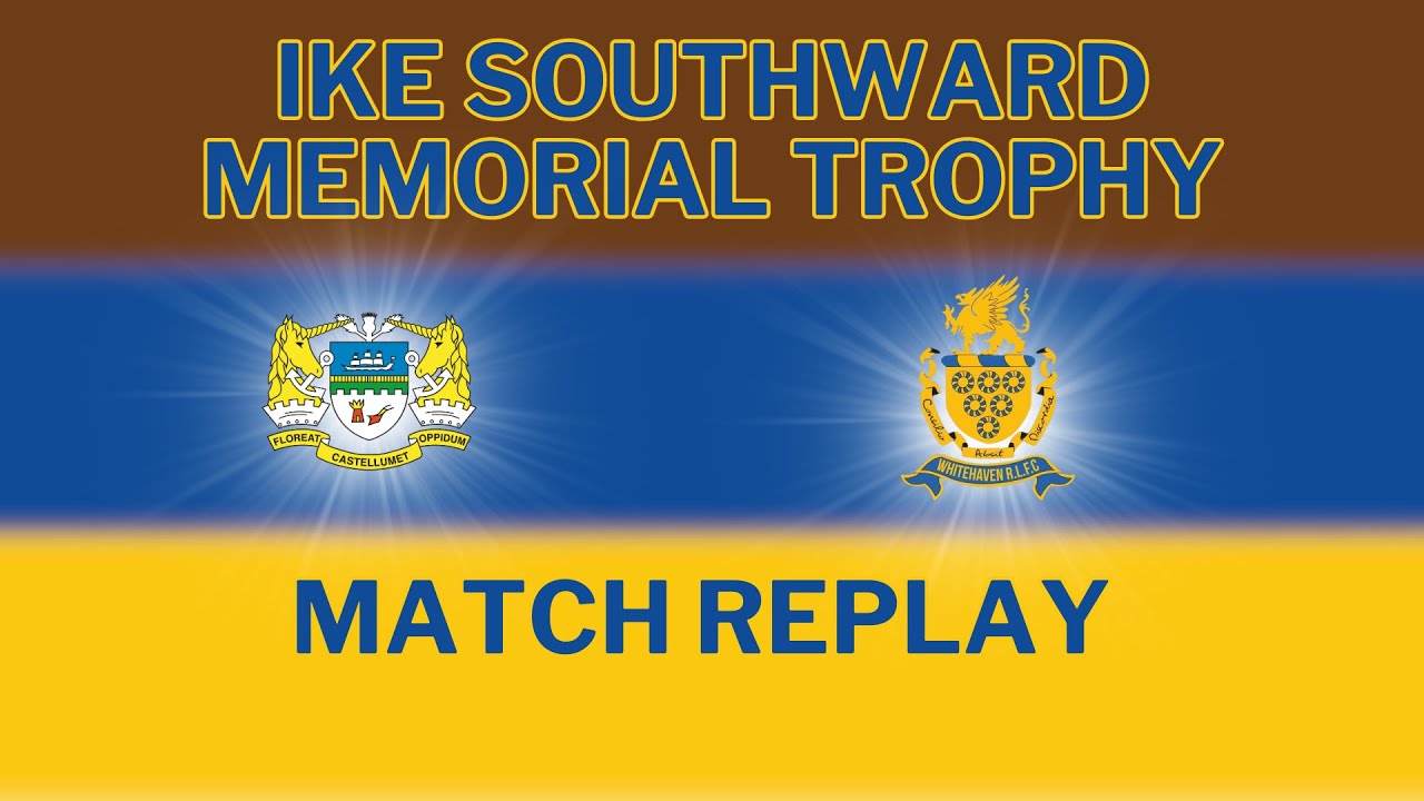 2026 MATCH REPLAY: Ike Southward Memorial Trophy - Workington Town v Whitehaven RLFC