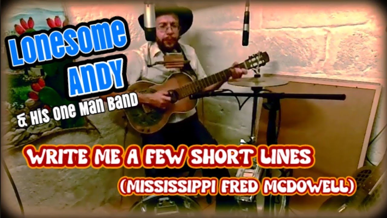 Write Me A Few Short Lines I Mississippi Fred McDowell I Lonesome Andy & his One Man Band