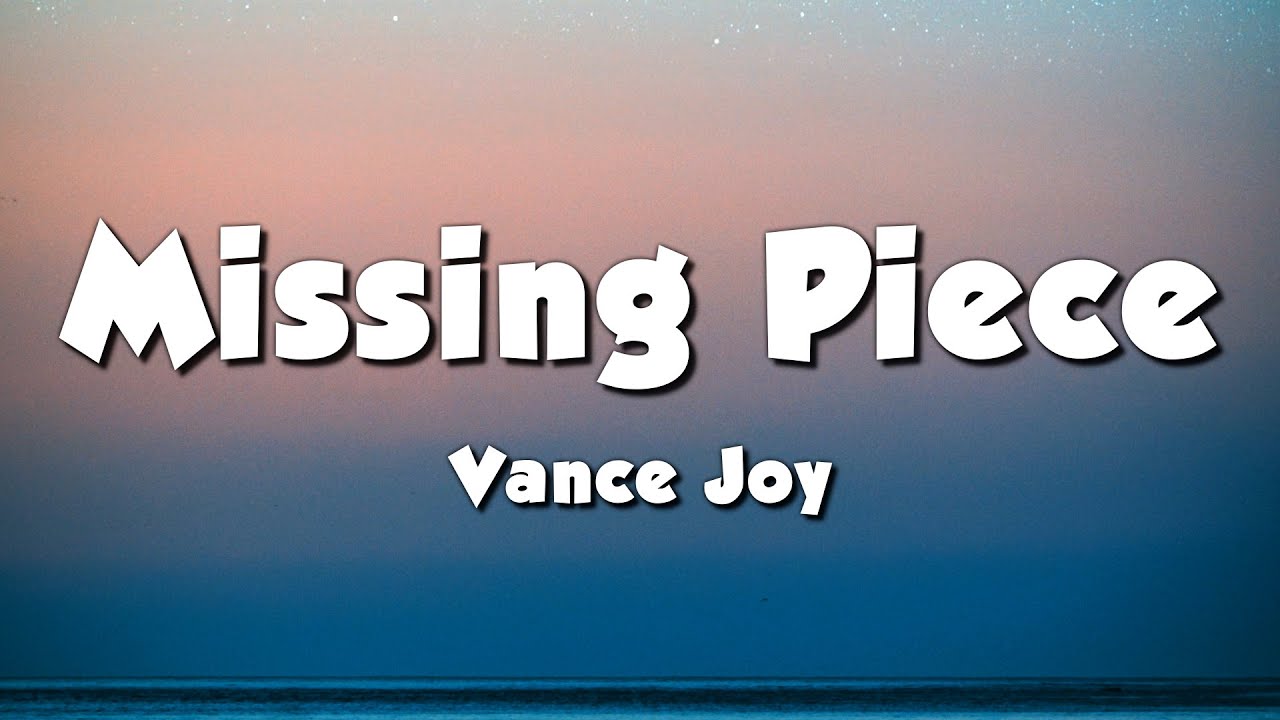 Vance Joy - Missing Piece (Lyrics)