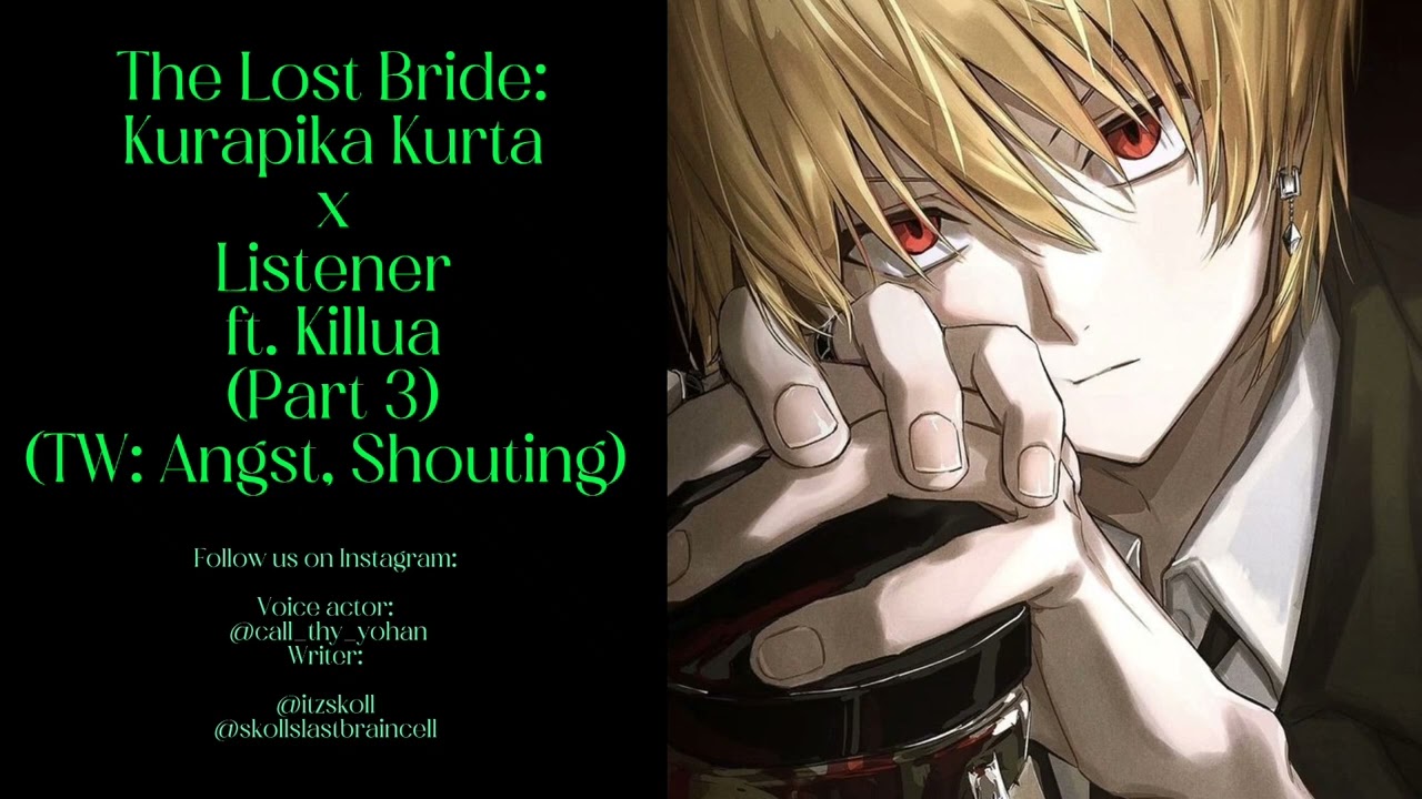 The Lost Bride: (Часть 3) R16 Kurapika kurta x Listener ft. Killua (TW:Angst, Shouting) Kurapika ...
