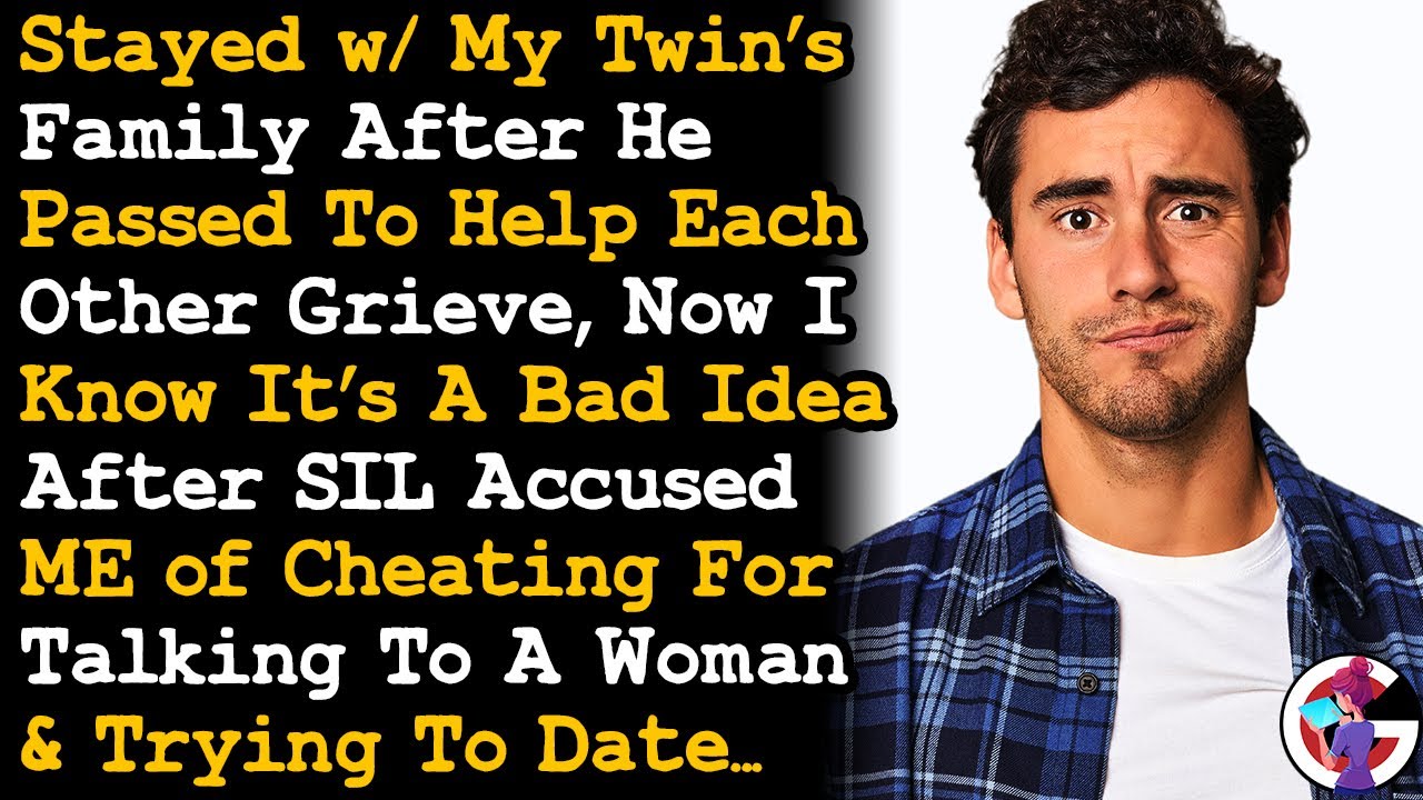 My Twin Died & My SIL Slotted Me In To Replace Him, & Accused Me Of Cheating For Dating... AITA