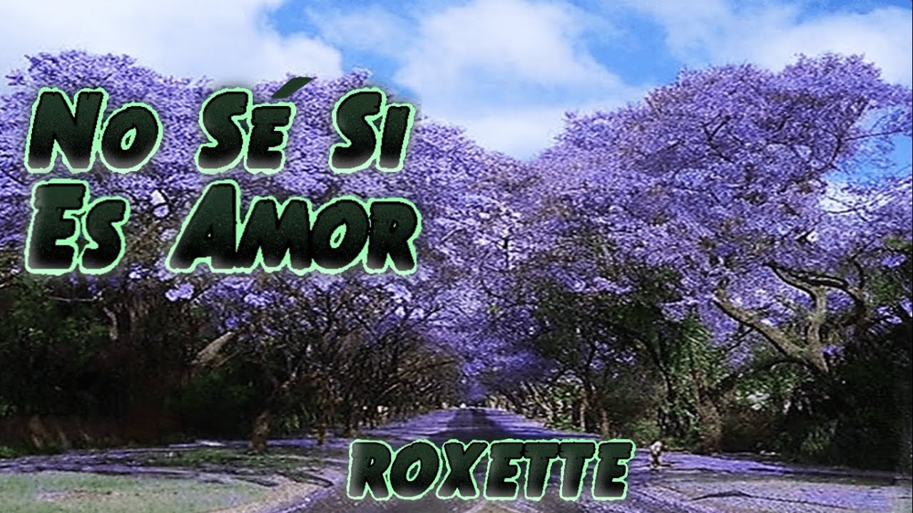 Roxette - No Sé Si Es Amor (Lyrics)