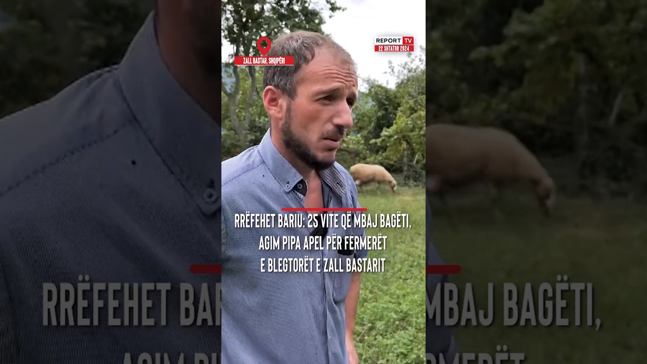 Rr&euml;fehet bariu: 25 vite q&euml; mbaj bag&euml;ti, Agim Pipa apel p&euml;r fermer&euml;t e blegtor&euml;t e Zall Bastarit
