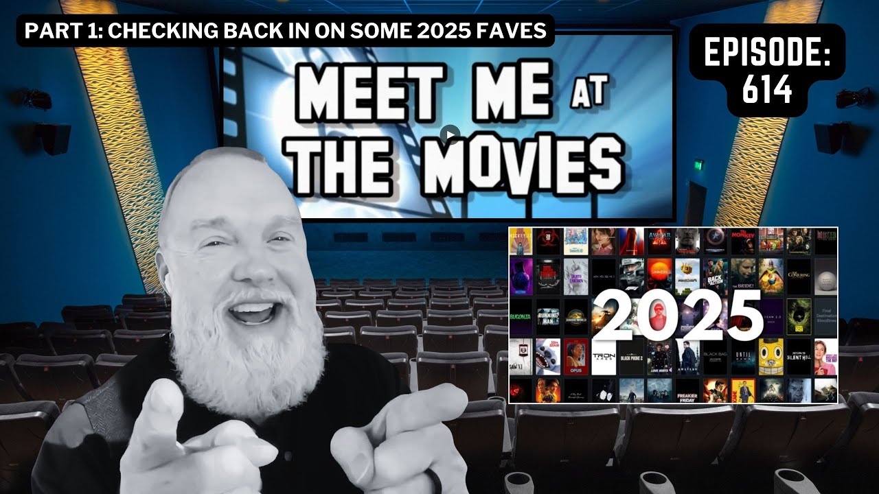 Meet Me at the Movies – Episode 614 | Some of My Favorite Films of 2025