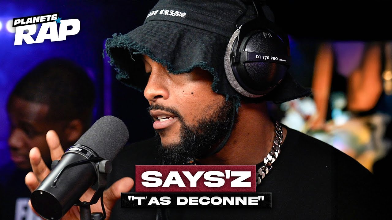 Says’z - T’as déconné #PlanèteRap