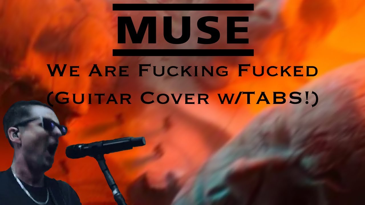 MUSE-We Are F*****g F****d (Guitar Cover w/TABS!)