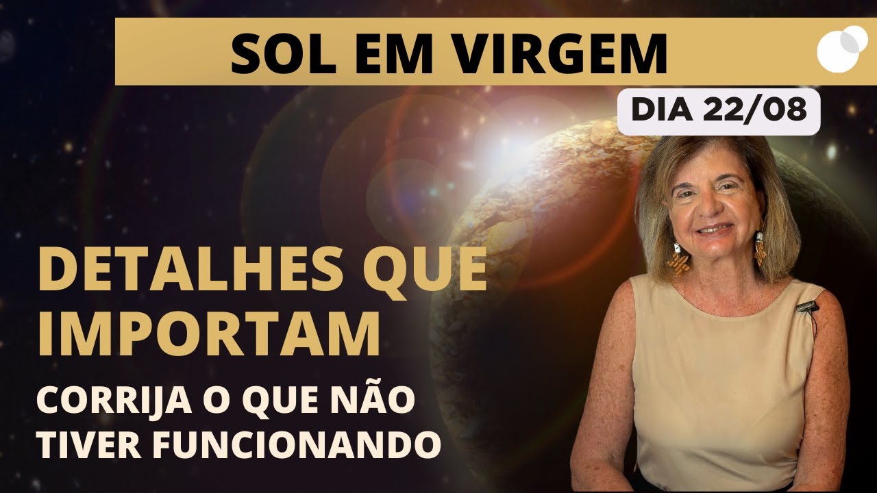 C&eacute;u do dia - Sexta 22/08 - Detalhes que Importam... Sol em Virgem