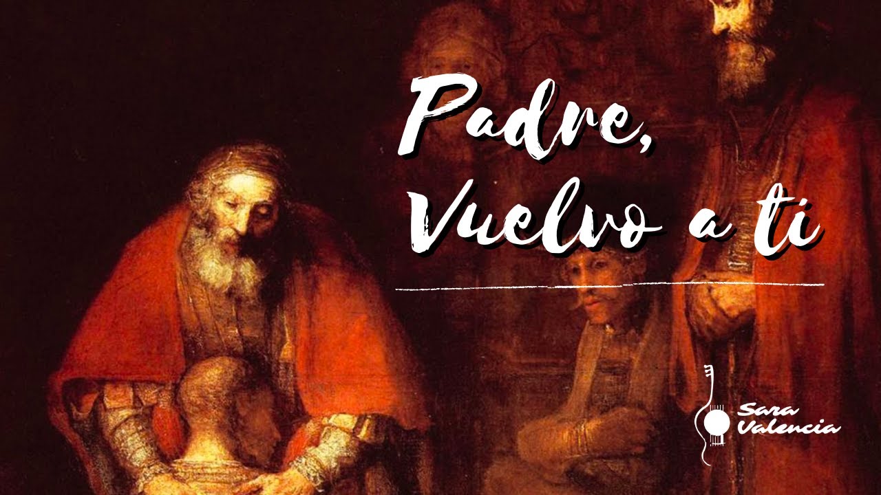 Padre, vuelvo a ti - Canto para CUARESMA