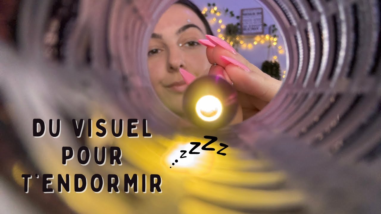 Asmr: du visuel pour t'endormir 🔦