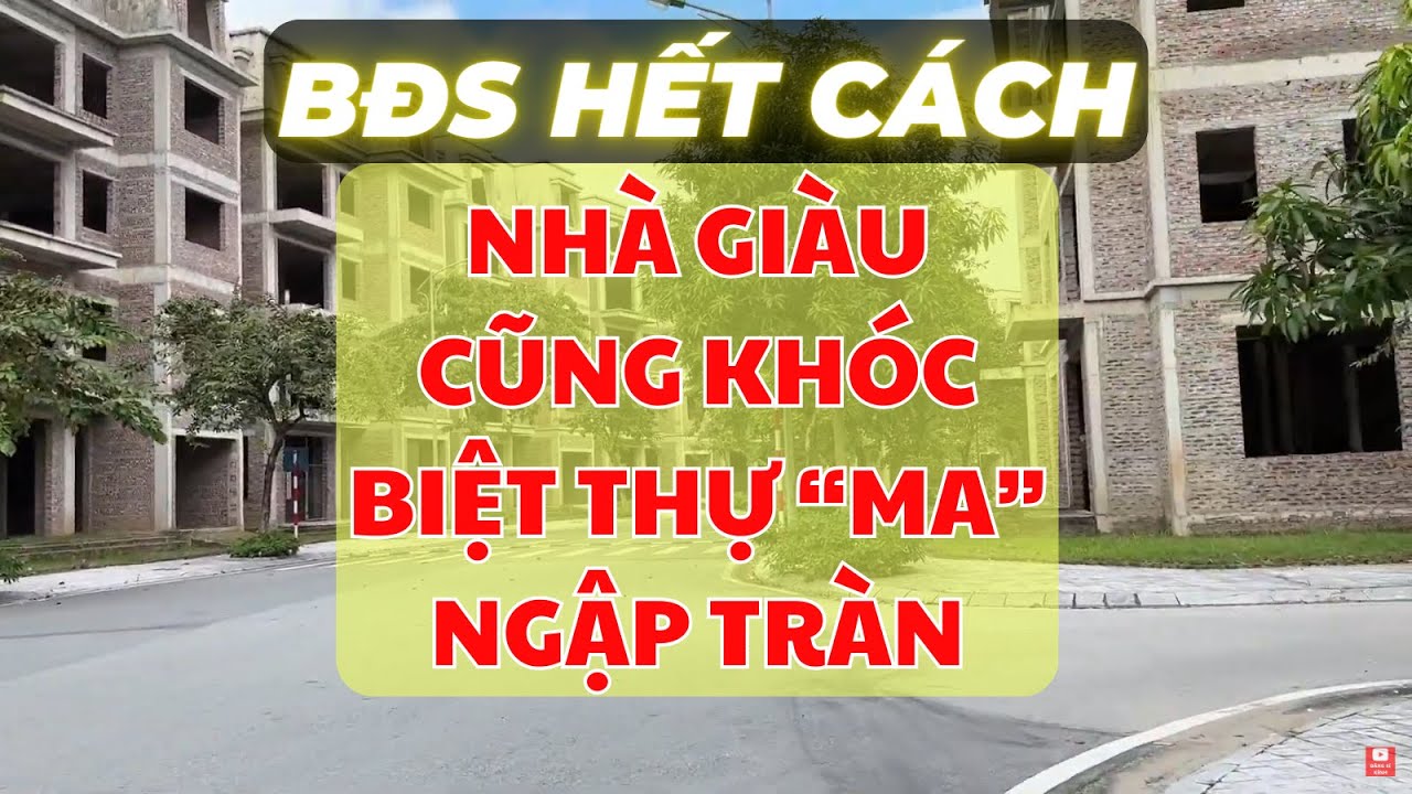 BĐS Hà Nội Xì hơi, thủng đáy, Ế thê thảm, ko người mua.