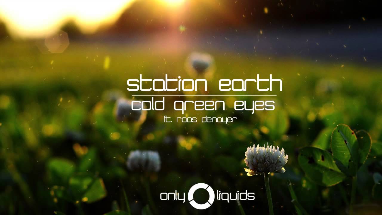 Station Earth - Cold Green Eyes (ft. Roos Denayer)