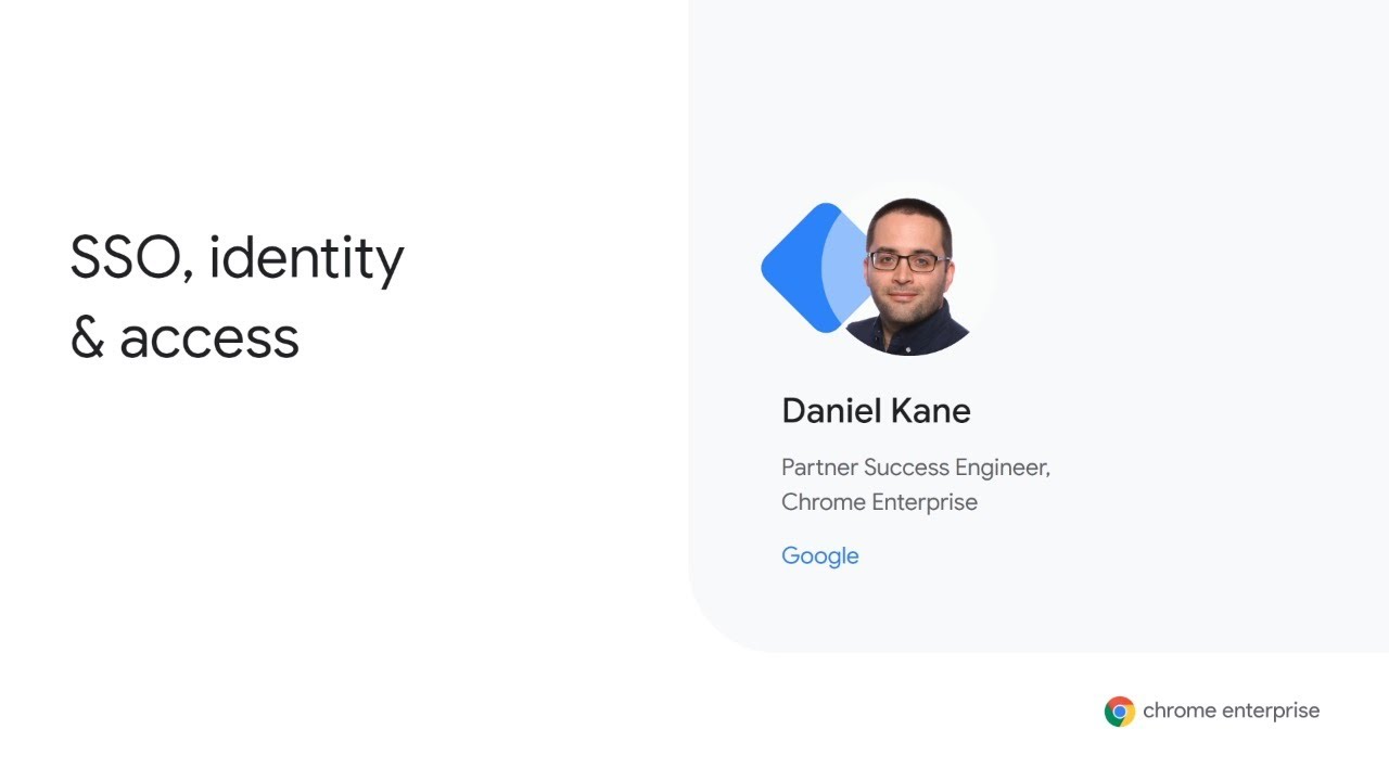 Chrome Enterprise Customer Training Series: SSO, identity and access