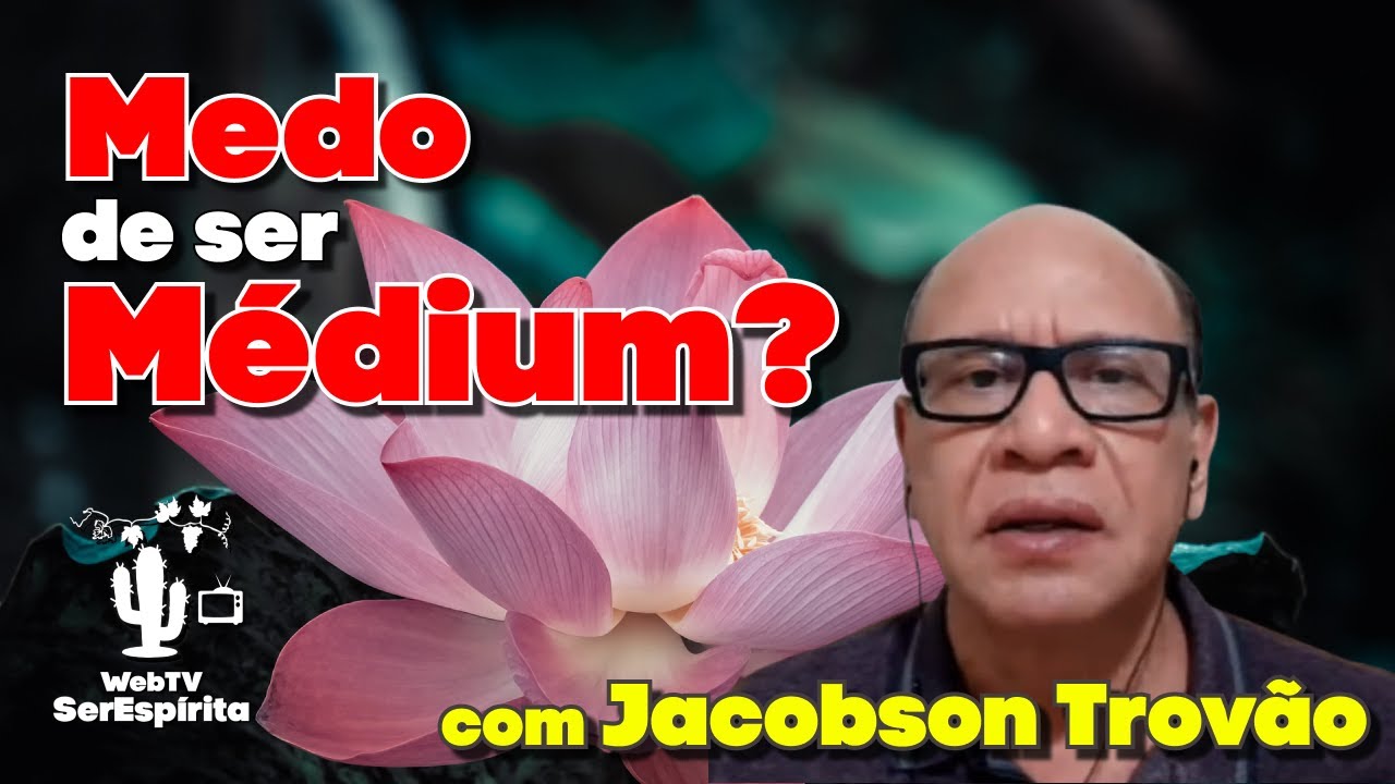 JACOBSON TROVÃO | Medo de ser Médium? Como desenvolver a mediunidade de forma segura?