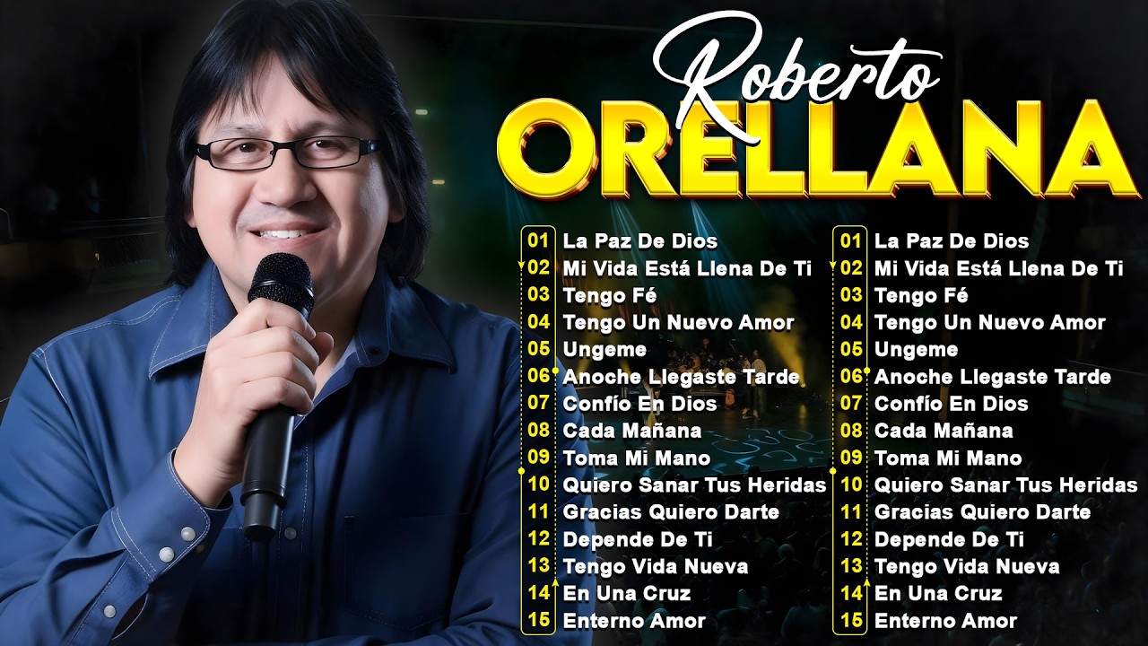 Roberto Orellana Las Mejores Canciones Cristianas - Grandes Éxitos Roberto Orellana Mix 2026