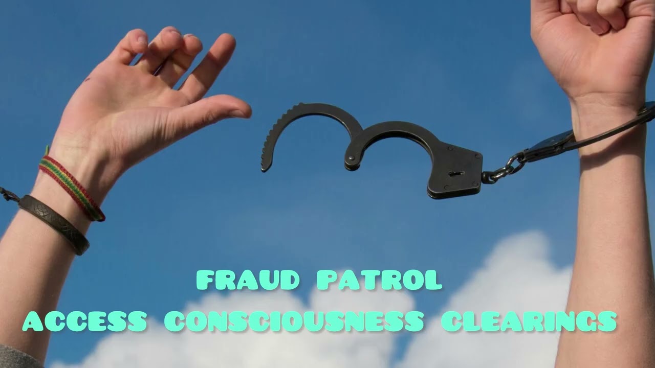 Unlock Your Life! New Fraud Patrol Access Consciousness Clearing #accessbars 