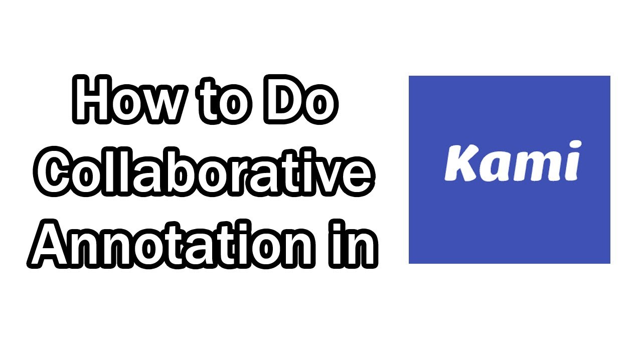 How to Do Collaborative Annotation in Kami App for Online or Blended Classrooms