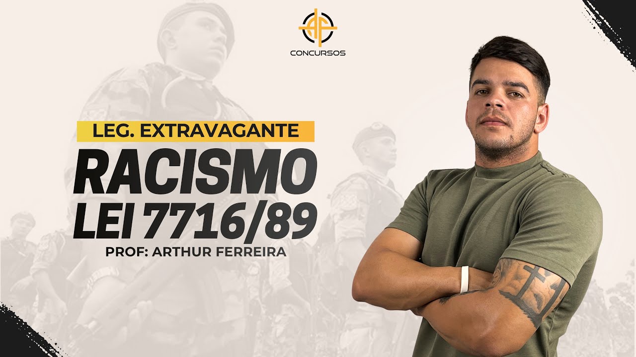 AULA 03 - LEI 7.716/1989 - RACISMO - CONCURSOS PÚBLICOS - PROFESSOR ARTHUR FERREIRA