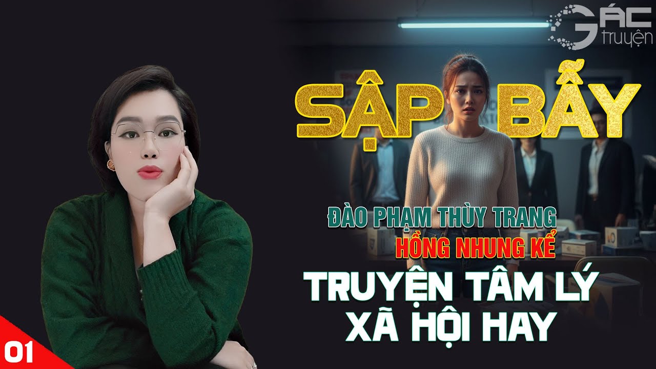 SẬP BẪY [TẬP 1]- TRUYỆN TÂM LÝ XÃ HỘI CHÂN THỰC NGHE 5 PHÚT NGỦ NGON
