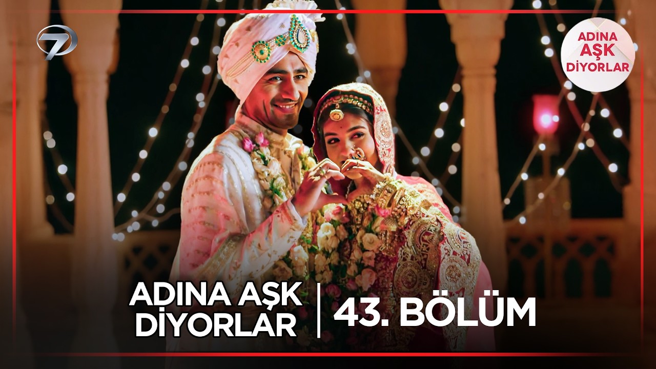Adına Aşk Diyorlar Hint Dizisi | 43. Bölüm (19 Mart 2025) @kanal7