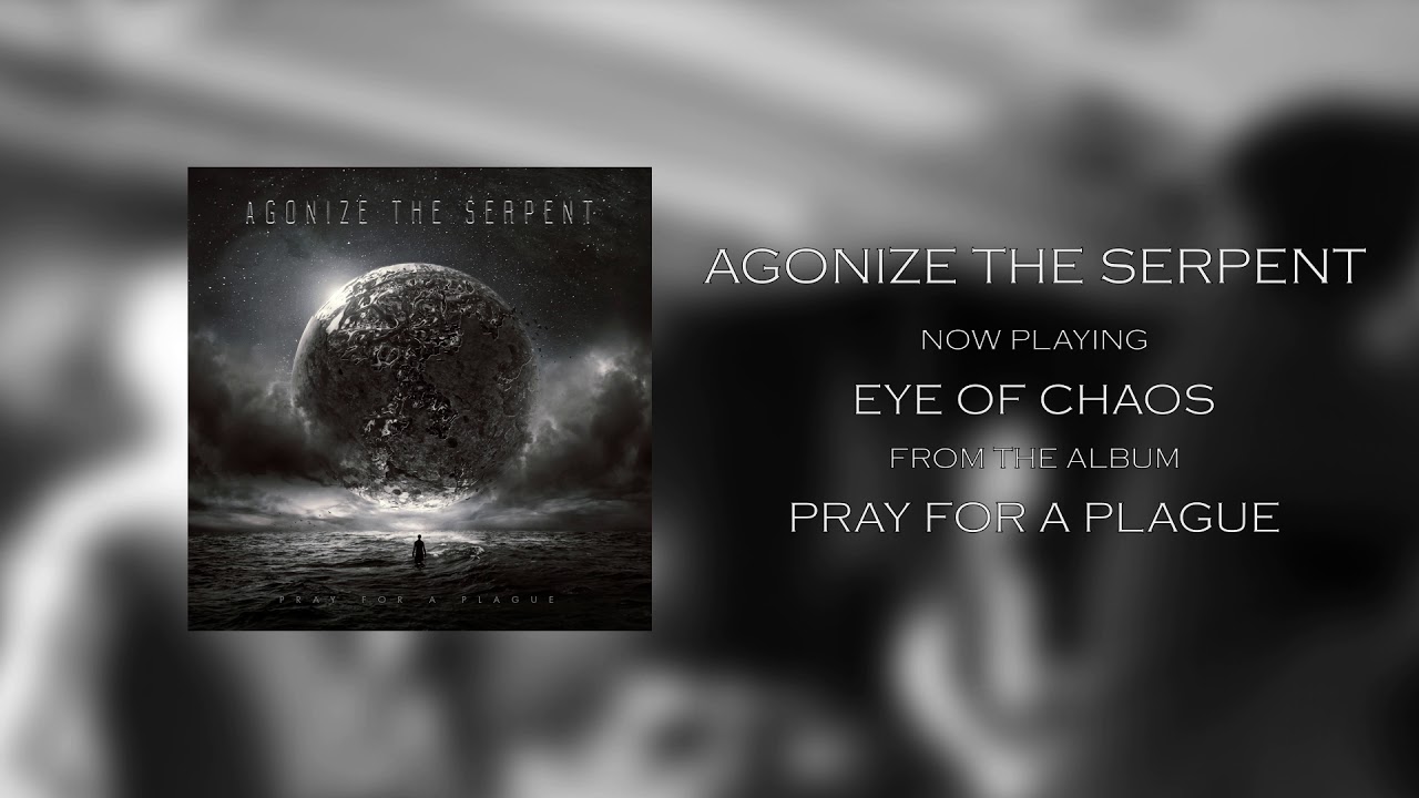 Agonize The Serpent - Eye Of Chaos (Audio)